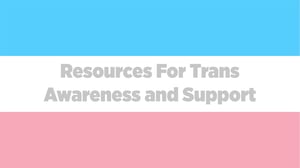 Resources For Trans Awareness and Support
